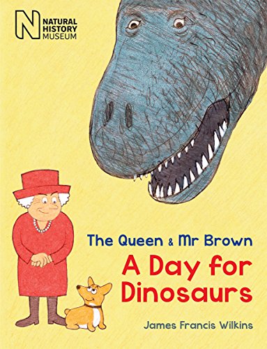 The Queen & Mr Brown: A Day for Dinosaurs von Natural History Museum
